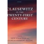 Clausewitz in the Twenty-First Century by Strachan, Hew; Herberg-Rothe, Andreas, 9780199232024