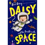 Daisy and the Trouble With Space by Gray, Kes, 9780241632024