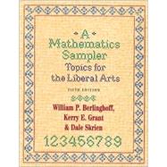 A Mathematics Sampler Topics for the Liberal Arts by Berlinghoff, William P.; Grant, Kerry E.; Skrien, Dale, 9780742502024