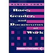Race, Gender, and Discrimination at Work by Cohn,Samuel, 9780813332024