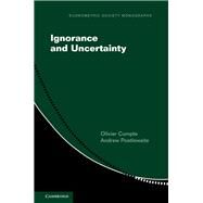 Ignorance and Uncertainty by Compte, Olivier; Postlewaite, Andrew, 9781108422024