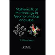 Mathematical Morphology in Geomorphology and GISci by Behara Seshadri Daya Sagar, 9781439872024
