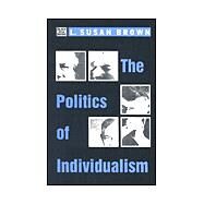 The Politics of Individualism by Brown, L. Susan, 9781551642024