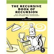 The Recursive Book of Recursion Ace the Coding Interview with Python and Javascript by Sweigart, Al, 9781718502024