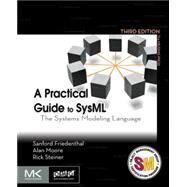 A Practical Guide to SysML by Friedenthal; Moore; Steiner, 9780128002025
