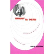 Bunny Modern A Novel by Bowman, David, 9780316102025