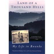 Land of a Thousand Hills : My Life in Rwanda by Carr, Rosamond Halsey; Halsey, Ann Howard, 9780452282025