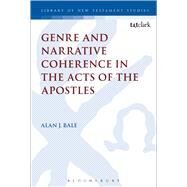 Genre and Narrative Coherence in the Acts of the Apostles by Bale, Alan; Keith, Chris, 9780567672025