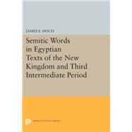 Semitic Words in Egyptian Texts of the New Kingdom and Third Intermediate Period by Hoch, James E., 9780691632025