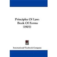 Principles of Law : Book of Forms (1903) by International Textbook Company, 9781104452025