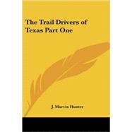 The Trail Drivers of Texas by Hunter, J. Marvin, 9781417912025