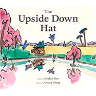 The Upside Down Hat by Barr, Stephen; Zhang, Gracey, 9781452182025
