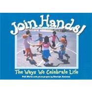 Join Hands! The Ways We Celebrate Life by Mora, Pat, 9781580892025