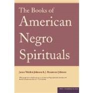 The Books of American Negro Spirituals by Johnson, James Weldon; Johnson, J. Rosamond, 9780306812026