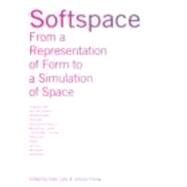 Softspace: From a Representation of Form to a Simulation of Space by Lally; Sean, 9780415402026