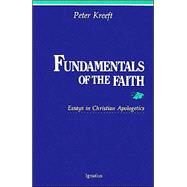 Fundamentals of the Faith : Essays in Christian Apologetics by Kreeft, Peter, 9780898702026