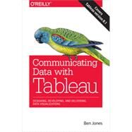 Communicating Data With Tableau by Jones, Ben, 9781449372026