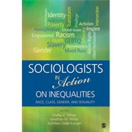 Sociologists in Action on Inequalities by White, Shelley K.; White, Jonathan M.; Korgen, Kathleen Odell, 9781452242026