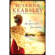 A Desperate Fortune by Kearsley, Susanna, 9781492602026
