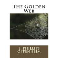 The Golden Web by Oppenheim, E. Phillips, 9781508462026