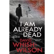 I Am Already Dead by Whish-Wilson, David, 9781760992026