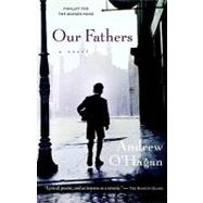Our Fathers,O'Hagan, Andrew,9780156012027