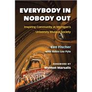 Everybody In, Nobody Out by Fischer, Ken, 9780472132027