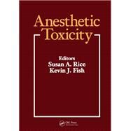 Anesthetic Toxicity by Rice; Susan A, 9780781702027