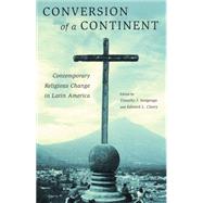 Conversion of a Continent by Steigenga, Timothy J.; Cleary, Edward L., 9780813542027