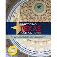 Practicing Texas Politics, 2017-2018 Edition by Brown, Lyle; Langenegger, Joyce A.; Garcia, Sonia; Biles, Robert E.; Rynbrandt, Ryan, 9781305952027