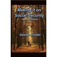 Making It on Social Security by Snyder, George, 9781508522027