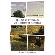 The Art of Preaching Old Testament Narrative, 2nd Edition by Steven D. Mathewson, 9781540962027
