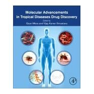 Molecular Advancements in Tropical Diseases Drug Discovery by Misra, Gauri; Srivastava, Vijay Kumar, 9780128212028