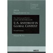 Cases and Materials on U.S. Antitrust in Global Context, 2010 Supplement by Fox, Eleanor M., 9780314262028