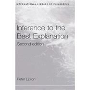 Inference to the Best Explanation by Lipton,Peter, 9780415242028