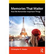 Memories That Matter by Christopher R. Madan, 9780429032028