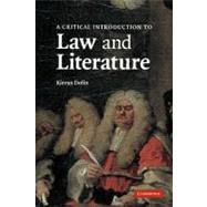 A Critical Introduction to Law and Literature by Kieran Dolin, 9780521002028