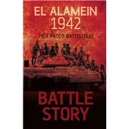 Battle Story: El Alamein 1942 by Battistelli, Pier Paolo, 9780752462028
