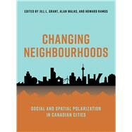 Changing Neighbourhoods by Grant, Jill L.; Walks, Alan; Ramos, Howard, 9780774862028