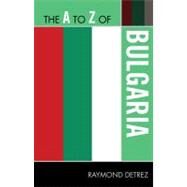 The a to Z of Bulgaria by Detrez, Raymond, 9780810872028