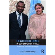 Peacebuilding in Contemporary Africa: In Search of Alternative Strategies by Omeje; Kenneth, 9781138492028