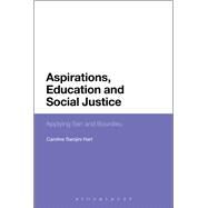 Aspirations, Education and Social Justice Applying Sen and Bourdieu by Hart, Caroline Sarojini, 9781472572028