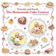 Timothy and Sarah: The Homemade Cake Contest by Basho, Midori, 9781940842028