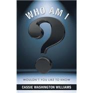 Who Am I? by Williams, Cassie Washington, 9781973682028