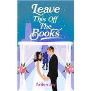 Leave This Off the Books by Arden Joy, 9781998672028