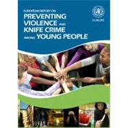 European Report on Preventing Violence and Knife Crime Among Young People by Sethi, Dinesh, 9789289002028