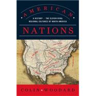 American Nations : A History of the Eleven Rival Regional Cultures of North America by Woodard, Colin, 9780143122029