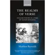 The Realms of Verse 1830-1870 English Poetry in a Time of Nation-Building by Reynolds, Matthew, 9780199282029