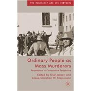 Ordinary People as Mass Murderers Perpetrators in Comparative Perspective by Davies, Martin L.; Jensen, Olaf; Szejnmann, Claus-Christian W., 9780230552029