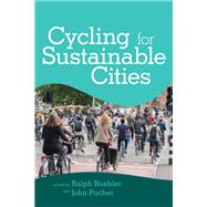 Cycling for Sustainable Cities by Buehler, Ralph; Pucher, John, 9780262542029